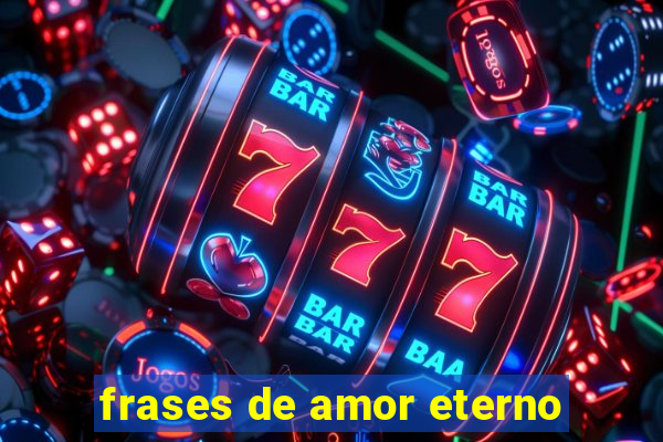 frases de amor eterno